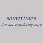 Sometimes - Mens Staple T shirt Design